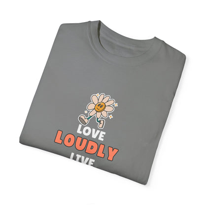 Love Loudly Unisex Garment-Dyed T-Shirt - Choose Love Always, Mansa