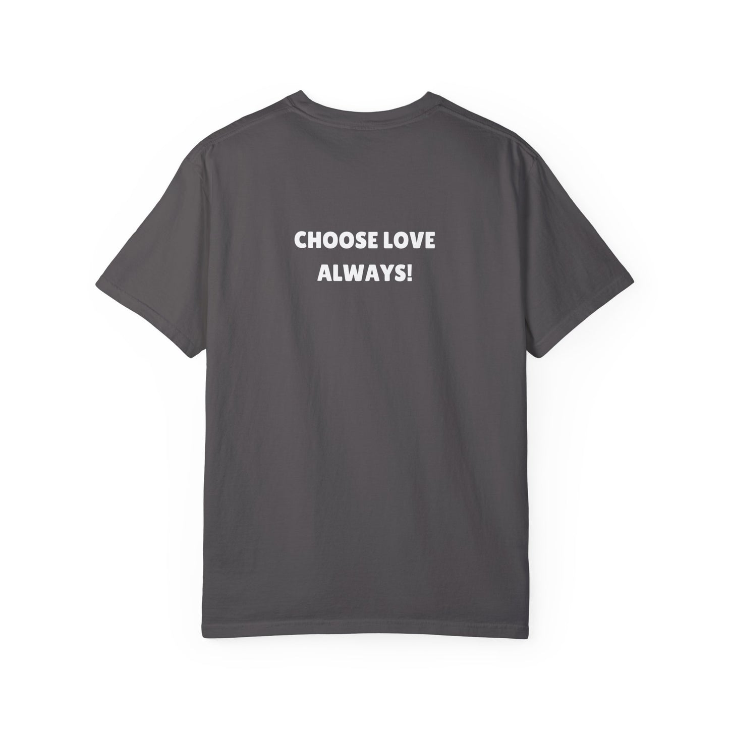Love Loudly Unisex Garment-Dyed T-Shirt - Choose Love Always, Mansa