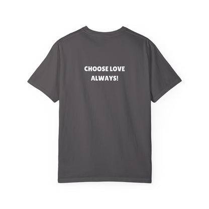 Love Loudly Unisex Garment-Dyed T-Shirt - Choose Love Always, Mansa