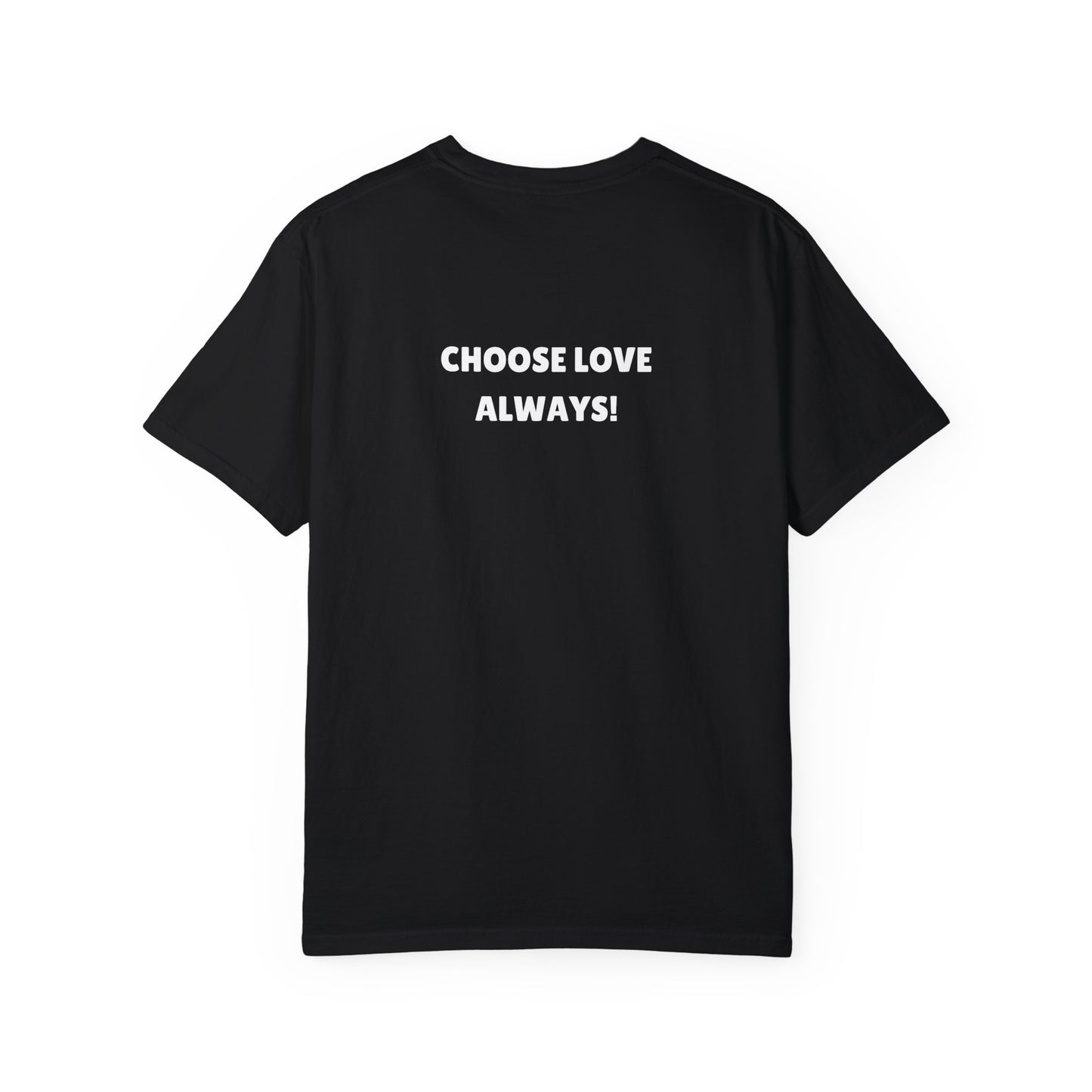 Love Loudly Unisex Garment-Dyed T-Shirt - Choose Love Always, Mansa