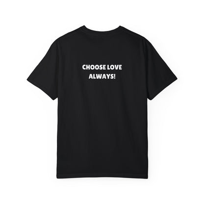 Love Loudly Unisex Garment-Dyed T-Shirt - Choose Love Always, Mansa