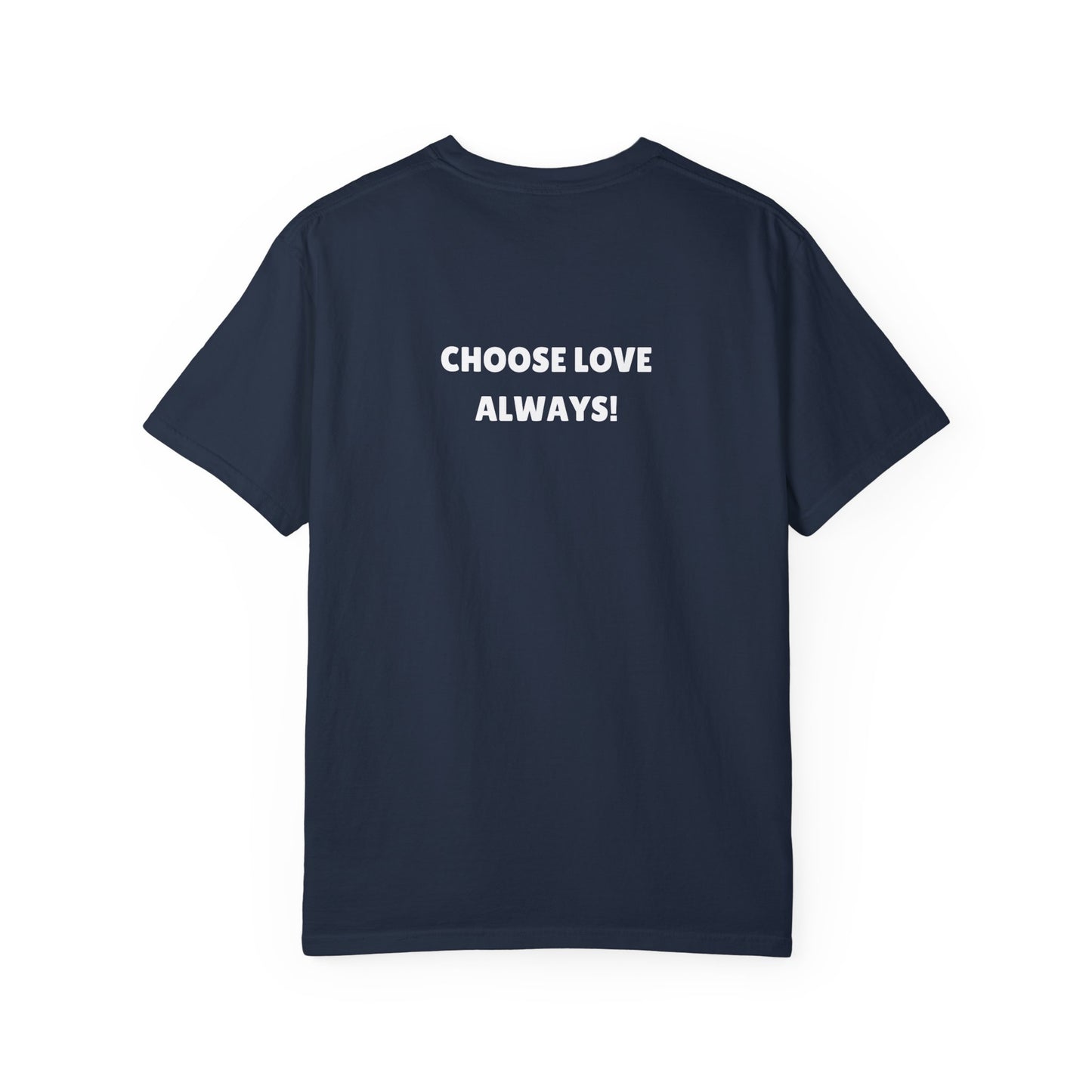 Love Loudly Unisex Garment-Dyed T-Shirt - Choose Love Always, Mansa