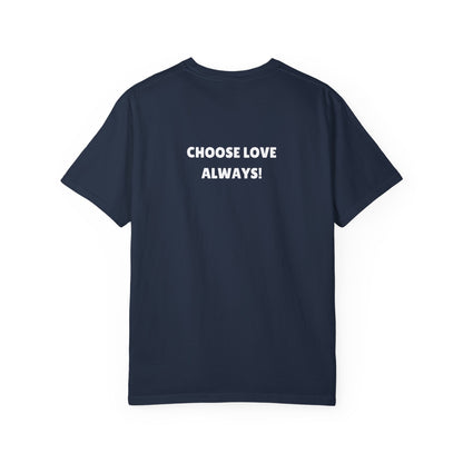 Love Loudly Unisex Garment-Dyed T-Shirt - Choose Love Always, Mansa