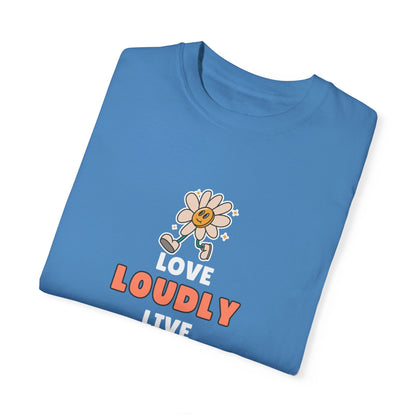 Love Loudly Unisex Garment-Dyed T-Shirt - Choose Love Always, Mansa