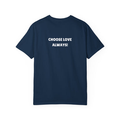 Love Loudly Unisex Garment-Dyed T-Shirt - Choose Love Always, Mansa