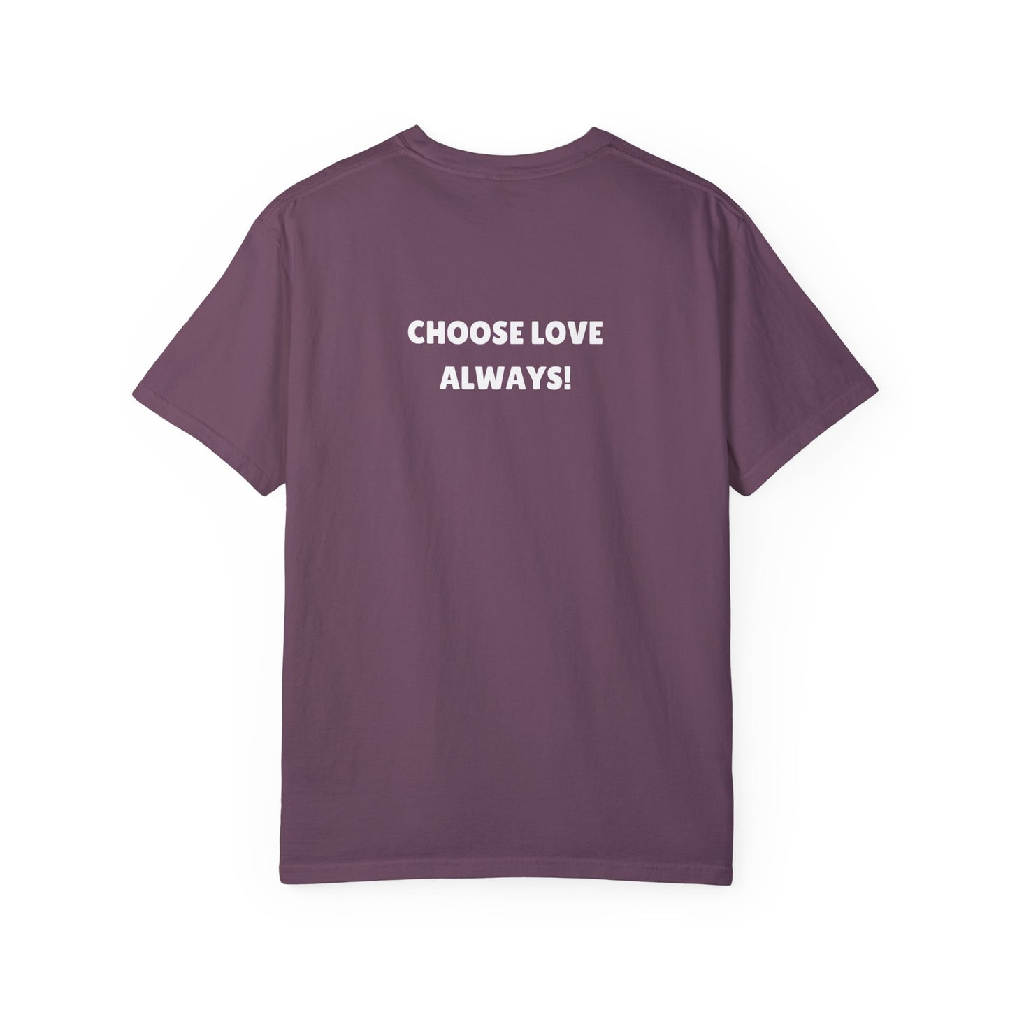 Love Loudly Unisex Garment-Dyed T-Shirt - Choose Love Always, Mansa