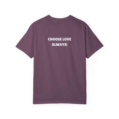 Love Loudly Unisex Garment-Dyed T-Shirt - Choose Love Always, Mansa