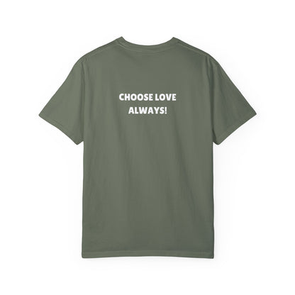 Love Loudly Unisex Garment-Dyed T-Shirt - Choose Love Always, Mansa
