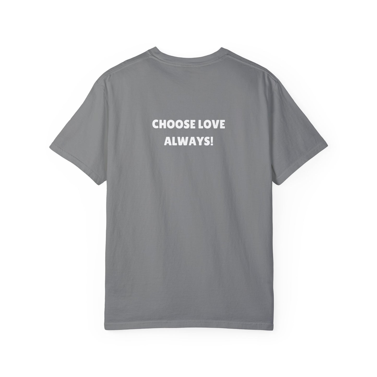 Love Loudly Unisex Garment-Dyed T-Shirt - Choose Love Always, Mansa