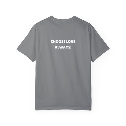 Love Loudly Unisex Garment-Dyed T-Shirt - Choose Love Always, Mansa