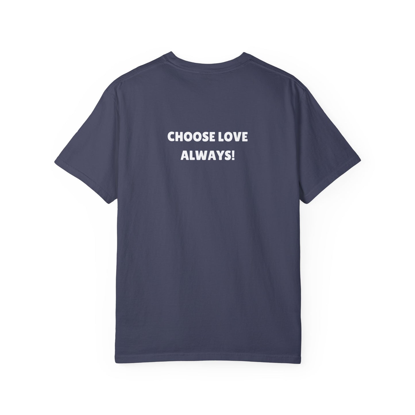Love Loudly Unisex Garment-Dyed T-Shirt - Choose Love Always, Mansa