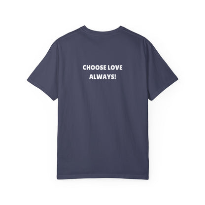 Love Loudly Unisex Garment-Dyed T-Shirt - Choose Love Always, Mansa