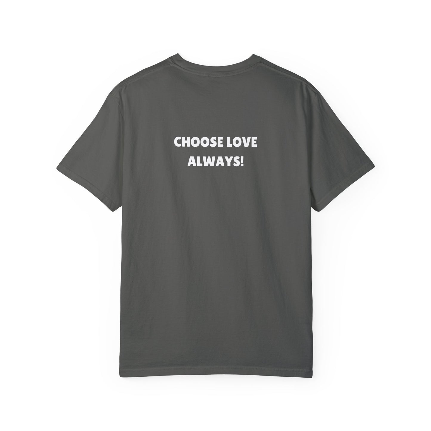 Love Loudly Unisex Garment-Dyed T-Shirt - Choose Love Always, Mansa