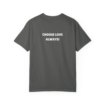 Love Loudly Unisex Garment-Dyed T-Shirt - Choose Love Always, Mansa