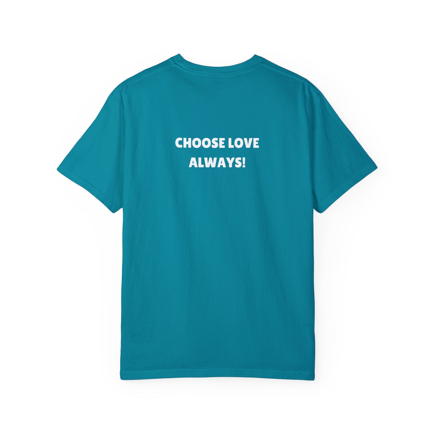 Love Loudly Unisex Garment-Dyed T-Shirt - Choose Love Always, Mansa