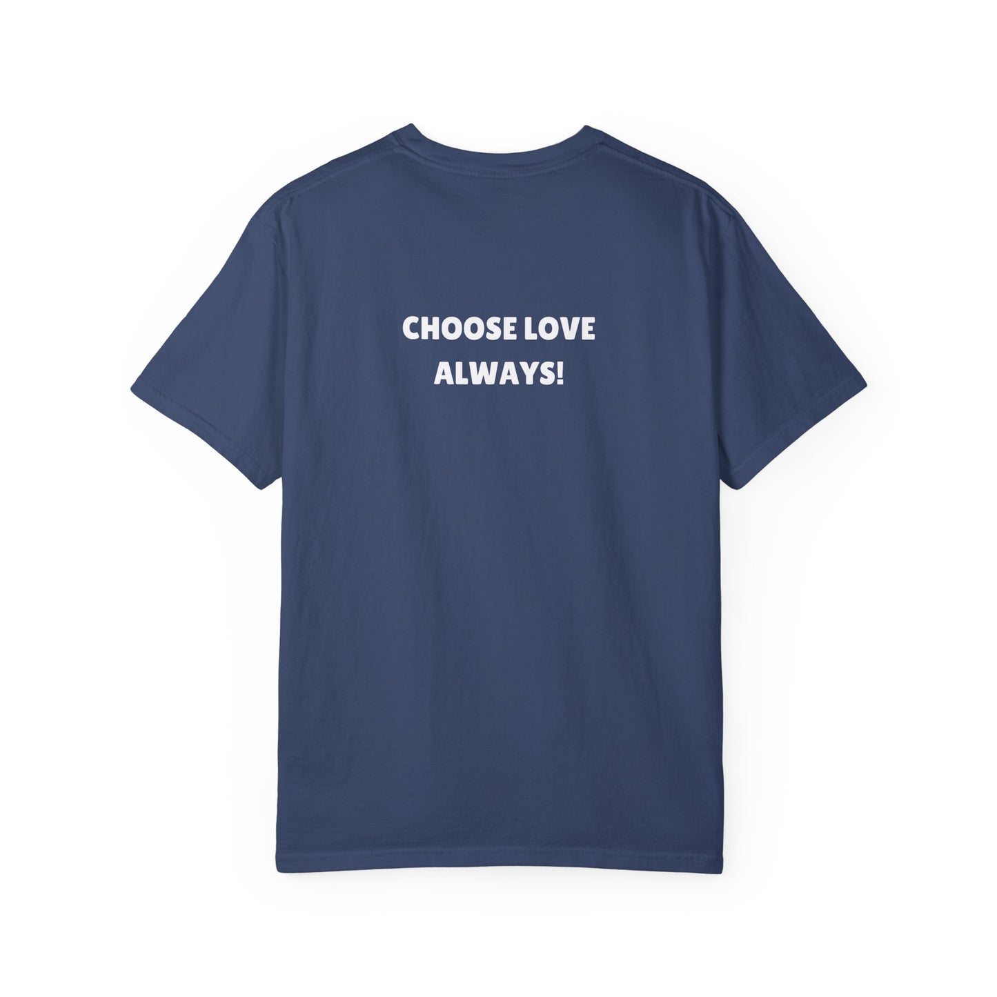 Love Loudly Unisex Garment-Dyed T-Shirt - Choose Love Always, Mansa