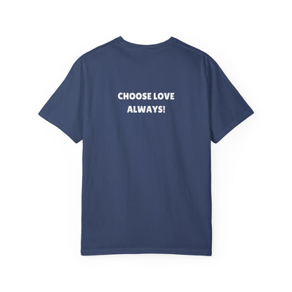 Love Loudly Unisex Garment-Dyed T-Shirt - Choose Love Always, Mansa