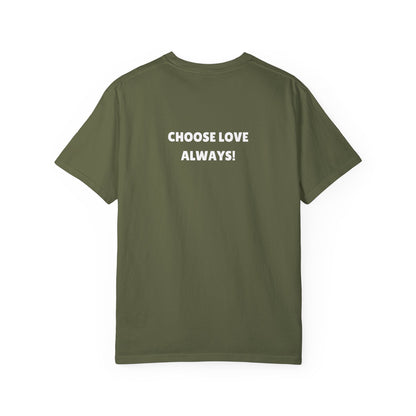 Love Loudly Unisex Garment-Dyed T-Shirt - Choose Love Always, Mansa