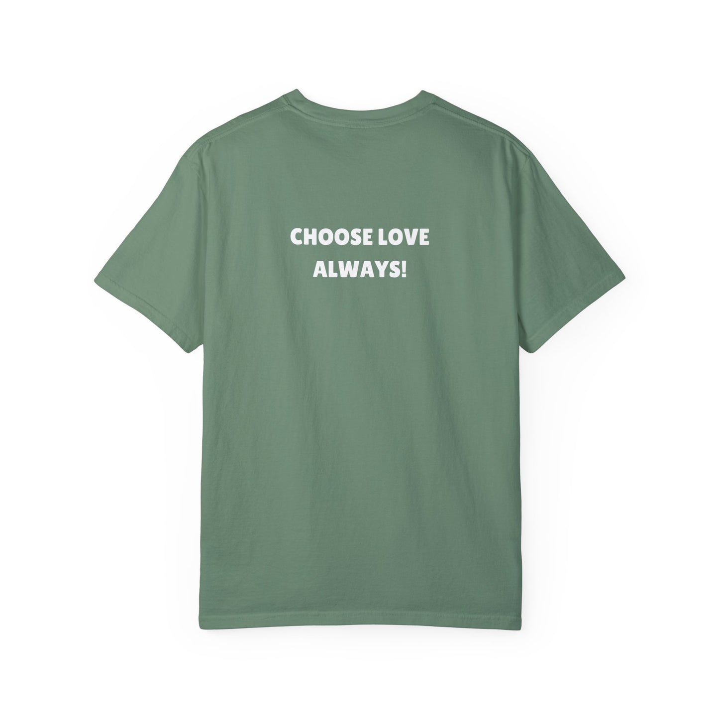 Love Loudly Unisex Garment-Dyed T-Shirt - Choose Love Always, Mansa