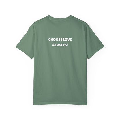 Love Loudly Unisex Garment-Dyed T-Shirt - Choose Love Always, Mansa