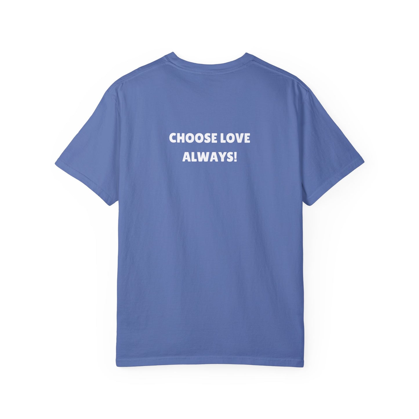 Love Loudly Unisex Garment-Dyed T-Shirt - Choose Love Always, Mansa