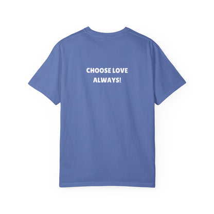Love Loudly Unisex Garment-Dyed T-Shirt - Choose Love Always, Mansa